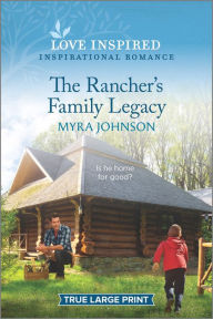 Title: The Rancher's Family Legacy: An Uplifting Inspirational Romance, Author: Myra Johnson