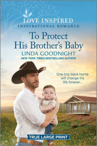 Title: To Protect His Brother's Baby: An Uplifting Inspirational Romance, Author: Linda Goodnight