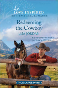 Title: Redeeming the Cowboy: An Uplifting Inspirational Romance, Author: Lisa Jordan