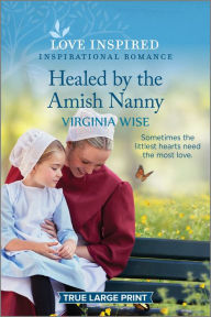 Title: Healed by the Amish Nanny: An Uplifting Inspirational Romance, Author: Virginia Wise