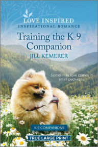 Title: Training the K-9 Companion: An Uplifting Inspirational Romance, Author: Jill Kemerer