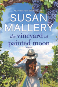Title: The Vineyard at Painted Moon: A Novel, Author: Susan Mallery
