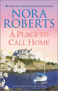 Title: A Place to Call Home, Author: Nora Roberts