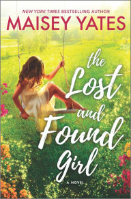 Title: The Lost and Found Girl: A Novel, Author: Maisey Yates