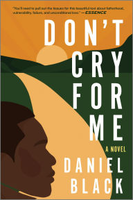 Title: Don't Cry for Me: A Novel, Author: Daniel Black