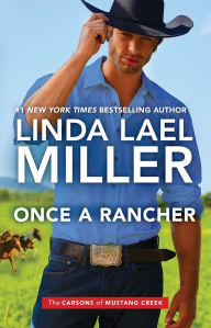 Title: Once a Rancher, Author: Linda Lael Miller