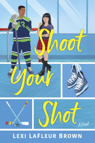 Title: Shoot Your Shot, Author: Lexi LaFleur Brown