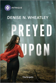 Title: Preyed Upon, Author: Denise N. Wheatley