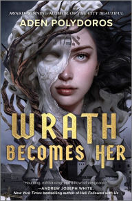 Title: Wrath Becomes Her, Author: Aden Polydoros