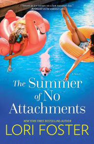 Title: The Summer of No Attachments: A Novel, Author: Lori Foster