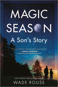 Title: Magic Season: A Son's Story, Author: Wade Rouse