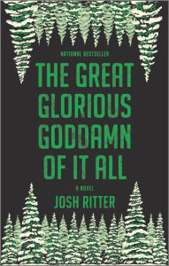 Title: The Great Glorious Goddamn of It All, Author: Josh Ritter