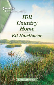 Title: Hill Country Home: A Clean and Uplifting Romance, Author: Kit Hawthorne