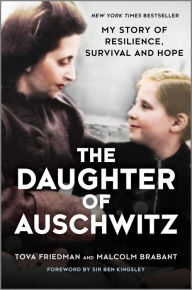 Title: The Daughter of Auschwitz: My Story of Resilience, Survival and Hope, Author: Tova Friedman