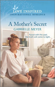 Free downloadable books pdf A Mother's Secret by Gabrielle Meyer