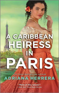Title: A Caribbean Heiress in Paris: A Historical Romance, Author: Adriana Herrera