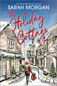 Title: The Holiday Cottage: A Novel, Author: Sarah Morgan