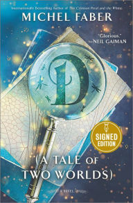 Title: D (A Tale of Two Worlds) (Signed Book), Author: Michel Faber