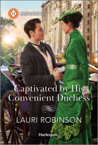 Title: Captivated by His Convenient Duchess, Author: Lauri Robinson