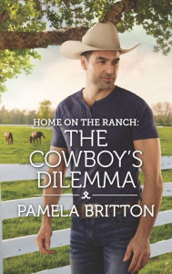 Electronic e books free download Home on the Ranch: The Cowboy's Dilemma by Pamela Britton  (English Edition) 9781335542991