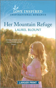 Title: Her Mountain Refuge: An Uplifting Inspirational Romance, Author: Laurel Blount