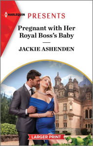 Title: Pregnant with Her Royal Boss's Baby, Author: Jackie Ashenden