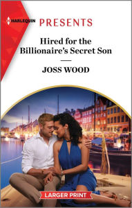 Title: Hired for the Billionaire's Secret Son, Author: Joss Wood