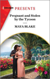 Title: Pregnant and Stolen by the Tycoon, Author: Maya Blake