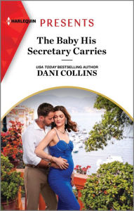 Title: The Baby His Secretary Carries, Author: Dani Collins