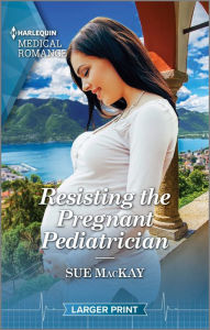 Title: Resisting the Pregnant Pediatrician, Author: Sue MacKay