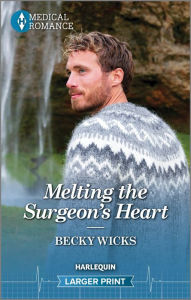 Title: Melting the Surgeon's Heart, Author: Becky Wicks