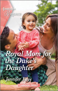 Title: Royal Mom for the Duke's Daughter, Author: Jennifer Faye