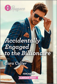 Title: Accidentally Engaged to the Billionaire, Author: Cara Colter