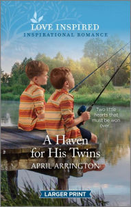 Title: A Haven for His Twins: An Uplifting Inspirational Romance, Author: April Arrington