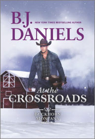 Title: At the Crossroads: A Novel, Author: B. J. Daniels