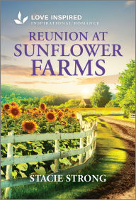 Title: Reunion at Sunflower Farms: An Uplifting Inspirational Romance, Author: Stacie Strong