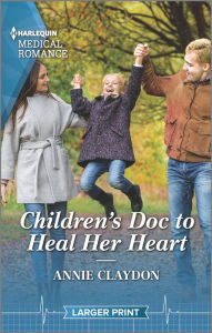 Title: Children's Doc to Heal Her Heart, Author: Annie Claydon