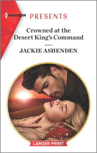 Pdf file ebook download Crowned at the Desert King's Command 9781335893451 by Jackie Ashenden (English Edition) PDF