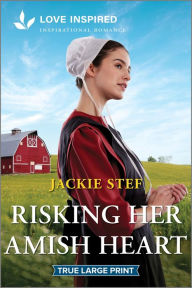 Title: Risking Her Amish Heart: An Uplifting Inspirational Romance, Author: Jackie Stef
