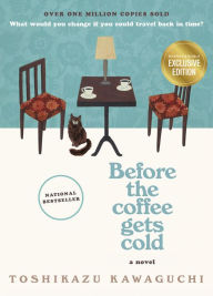 Title: Before the Coffee Gets Cold (B&N Exclusive Edition) (Before the Coffee Gets Cold Series #1), Author: Toshikazu Kawaguchi