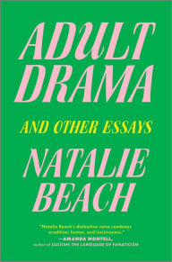 Title: Adult Drama: And Other Essays, Author: Natalie Beach
