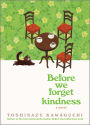 Before We Forget Kindness (Before the Coffee Gets Cold Series #5)