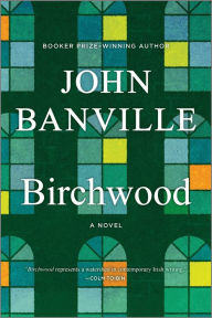 Title: Birchwood: A Novel, Author: John Banville