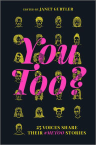 Title: You Too?: 25 Voices Share Their #MeToo Stories, Author: Janet Gurtler