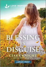 Title: A Blessing in Disguise: An Uplifting Inspirational Romance, Author: Ciara Knight