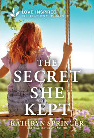 Title: The Secret She Kept: An Uplifting Inspirational Romance, Author: Kathryn Springer