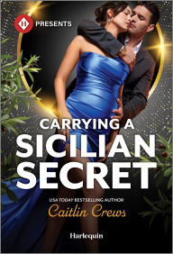 Title: Carrying a Sicilian Secret, Author: Caitlin Crews