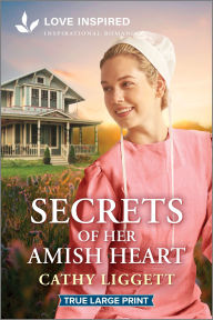Title: Secrets of Her Amish Heart: An Uplifting Inspirational Romance, Author: Cathy Liggett