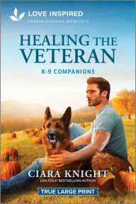 Title: Healing the Veteran: An Uplifting Inspirational Romance, Author: Ciara Knight