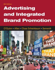 Title: Advertising and Integrated Brand Promotion / Edition 8, Author: Thomas O'Guinn